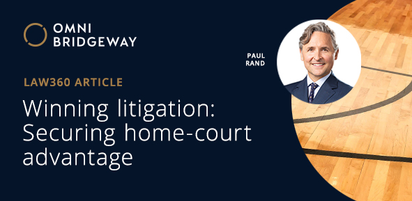Winning Litigation: Securing a Home-Court Advantage
