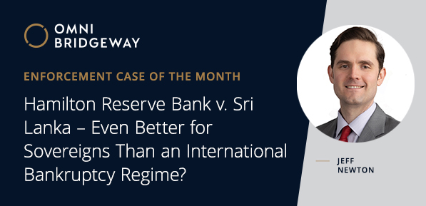 Enforcement Case of the Month: Hamilton Reserve Bank v. Sri Lanka – Even Better for Sovereigns Than an International Bankruptcy Regime?