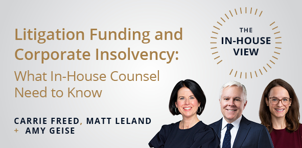 The In-House View -- Litigation Funding and Corporate Insolvency: What In-House Counsel Need to Know
